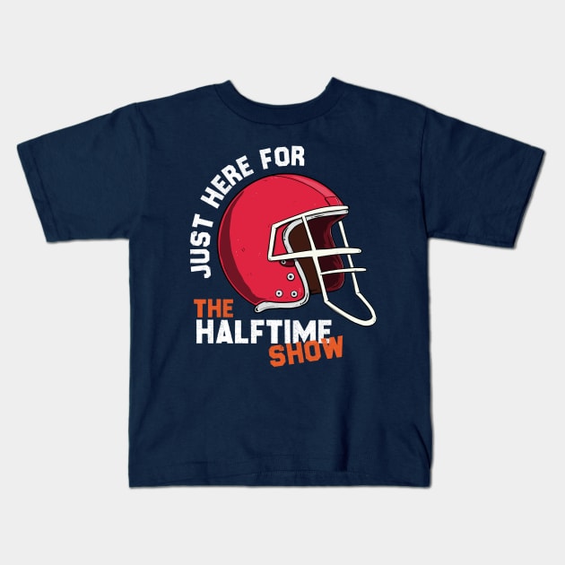 JUST HERE FOR THE HALFTIME SHOW Kids T-Shirt by Chichid_Clothes